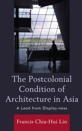 The Postcolonial Condition of Architecture in