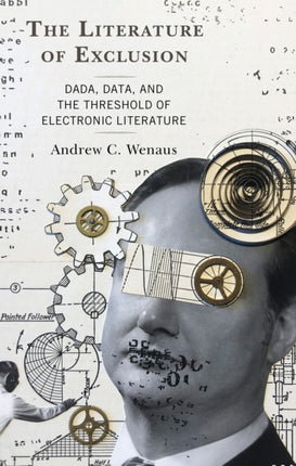 The Literature of Exclusion: Dada, Data, and the