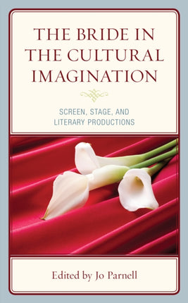 The Bride in the Cultural Imagination: Screen,