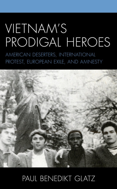 Vietnam's Prodigal Heroes: American Deserters,