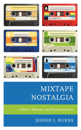 Mixtape Nostalgia: Culture, Memory, and