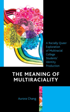 The Meaning of Multiraciality: A Racially Queer