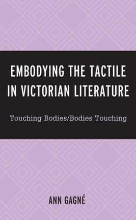 Embodying the Tactile in Victorian Literature: