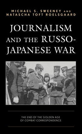 Journalism and the Russo-Japanese War: The End of