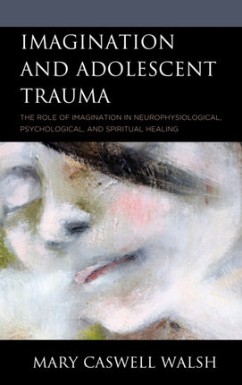 Imagination and Adolescent Trauma: The Role of