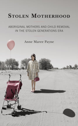 Stolen Motherhood: Aboriginal Mothers and Child