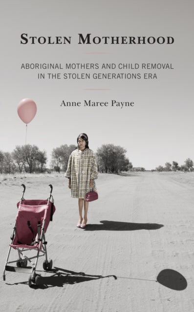 Stolen Motherhood: Aboriginal Mothers and Child