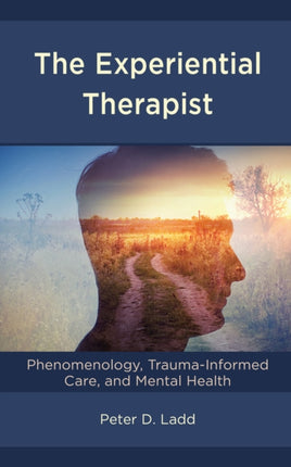 The Experiential Therapist: Phenomenology,