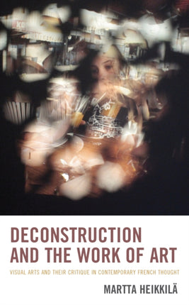 Deconstruction and the Work of Art: Visual Arts