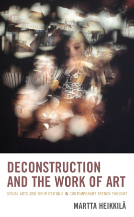 Deconstruction and the Work of Art: Visual Arts