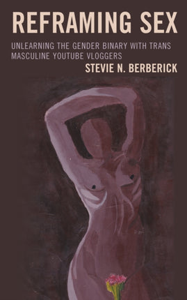 Reframing Sex: Unlearning the Gender Binary with