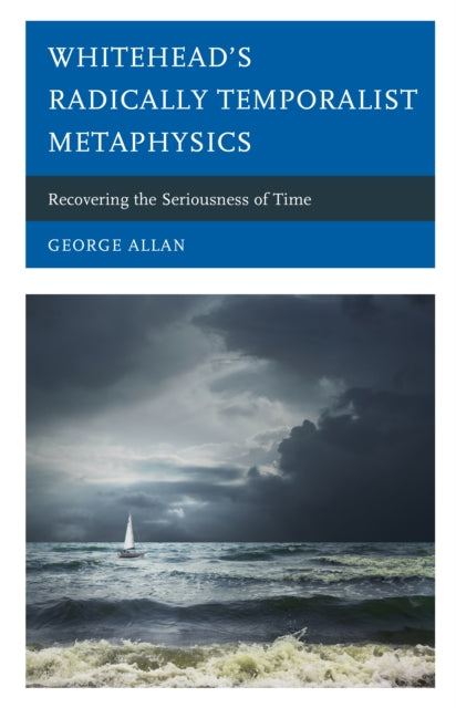 Whitehead’s Radically Temporalist Metaphysics: