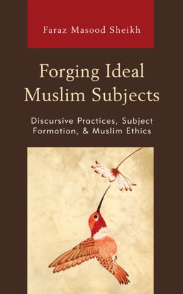 Forging Ideal Muslim Subjects: Discursive