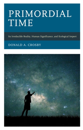 Primordial Time: Its Irreducible Reality, Human