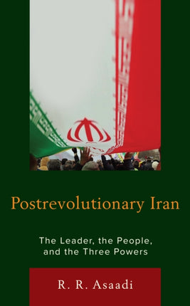 Postrevolutionary Iran: The Leader, The People,