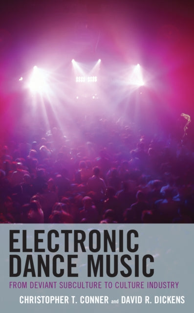Electronic Dance Music: From Deviant Subculture