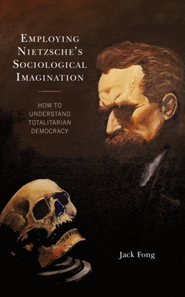 Employing Nietzsche’s Sociological Imagination: