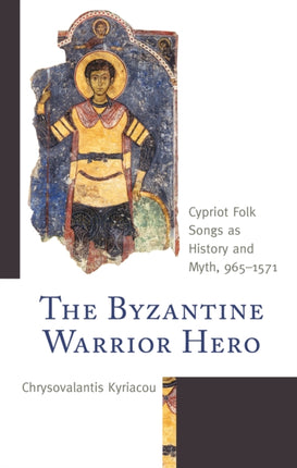 The Byzantine Warrior Hero: Cypriot Folk Songs as