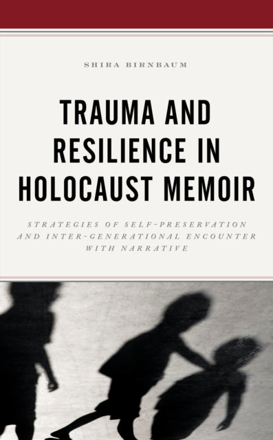 Trauma and Resilience in Holocaust Memoir: