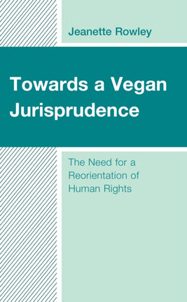 Towards a Vegan Jurisprudence: The Need for a