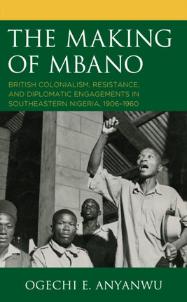 The Making of Mbano: British Colonialism,