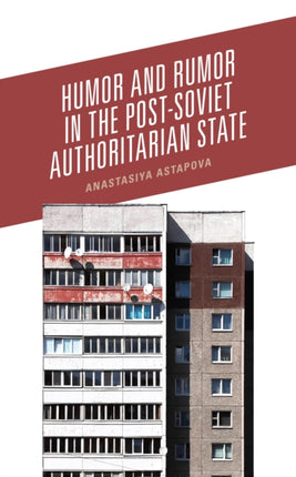 Humor and Rumor in the Post-Soviet Authoritarian
