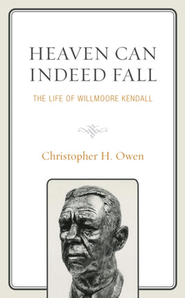 Heaven Can Indeed Fall: The Life of Willmoore