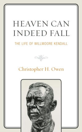 Heaven Can Indeed Fall: The Life of Willmoore