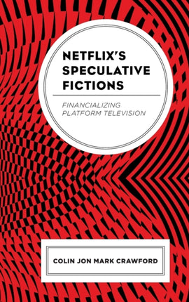 Netflix’s Speculative Fictions: Financializing