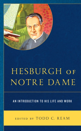 Hesburgh of Notre Dame: An Introduction to His