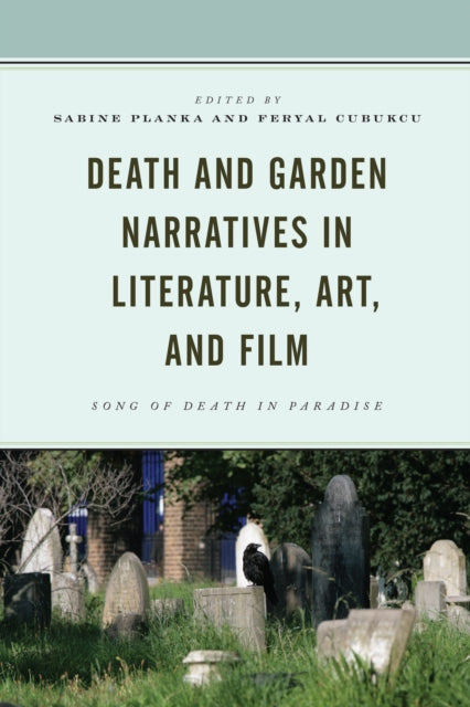 Death and Garden Narratives in Literature, Art,