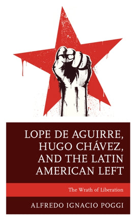Lope de Aguirre, Hugo Chávez, and the Latin