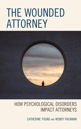 The Wounded Attorney: How Psychological Disorders
