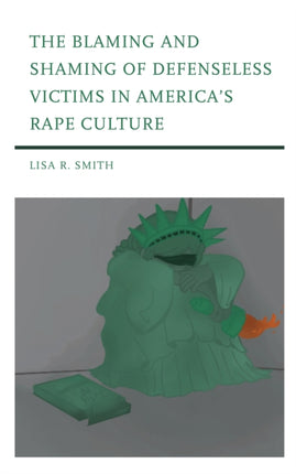 The Blaming and Shaming of Defenseless Victims in