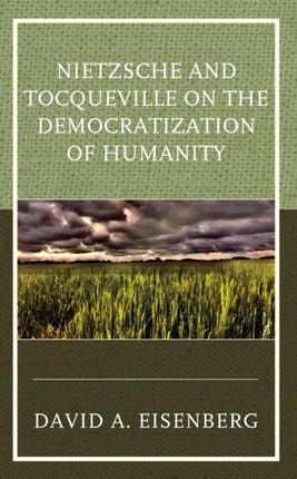 Nietzsche and Tocqueville on the Democratization