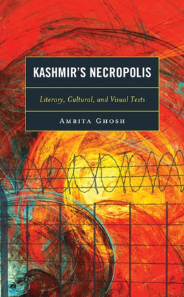 Kashmir’s Necropolis: Literary, Cultural, and