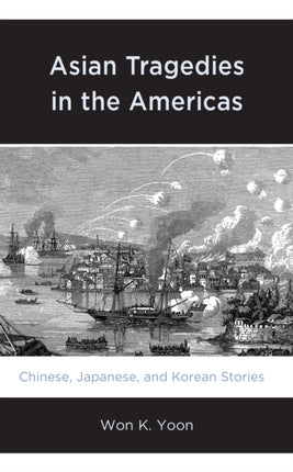 Asian Tragedies in the Americas: Chinese,