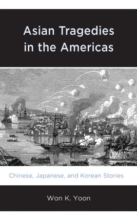 Asian Tragedies in the Americas: Chinese,