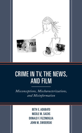 Crime in TV, the News, and Film: Misconceptions,