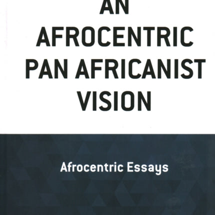 An Afrocentric Pan Africanist Vision: Afrocentric
