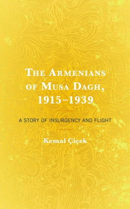 The Armenians of Musa Dagh, 1915–1939: A Story of