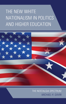 The New White Nationalism in Politics and Higher