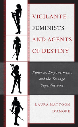 Vigilante Feminists and Agents of Destiny: