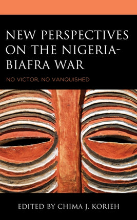 New Perspectives on the Nigeria-Biafra War: No