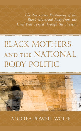 Black Mothers and the National Body Politic: The