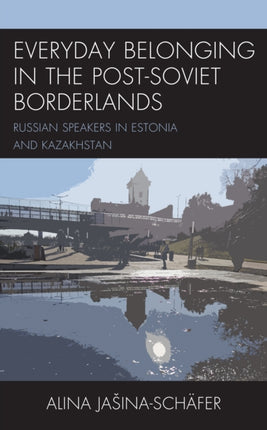 Everyday Belonging in the Post-Soviet