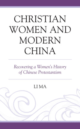 Christian Women and Modern China: Recovering a