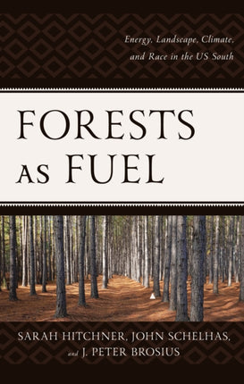 Forests as Fuel: Energy, Landscape, Climate, and