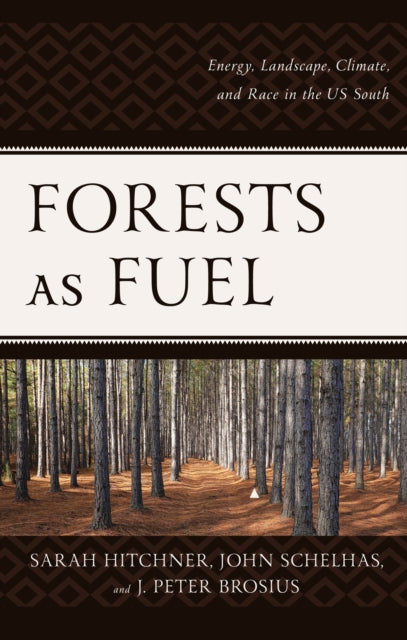 Forests as Fuel: Energy, Landscape, Climate, and