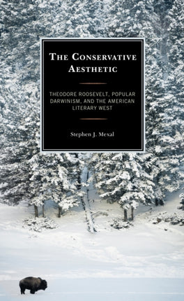 The Conservative Aesthetic: Theodore Roosevelt,